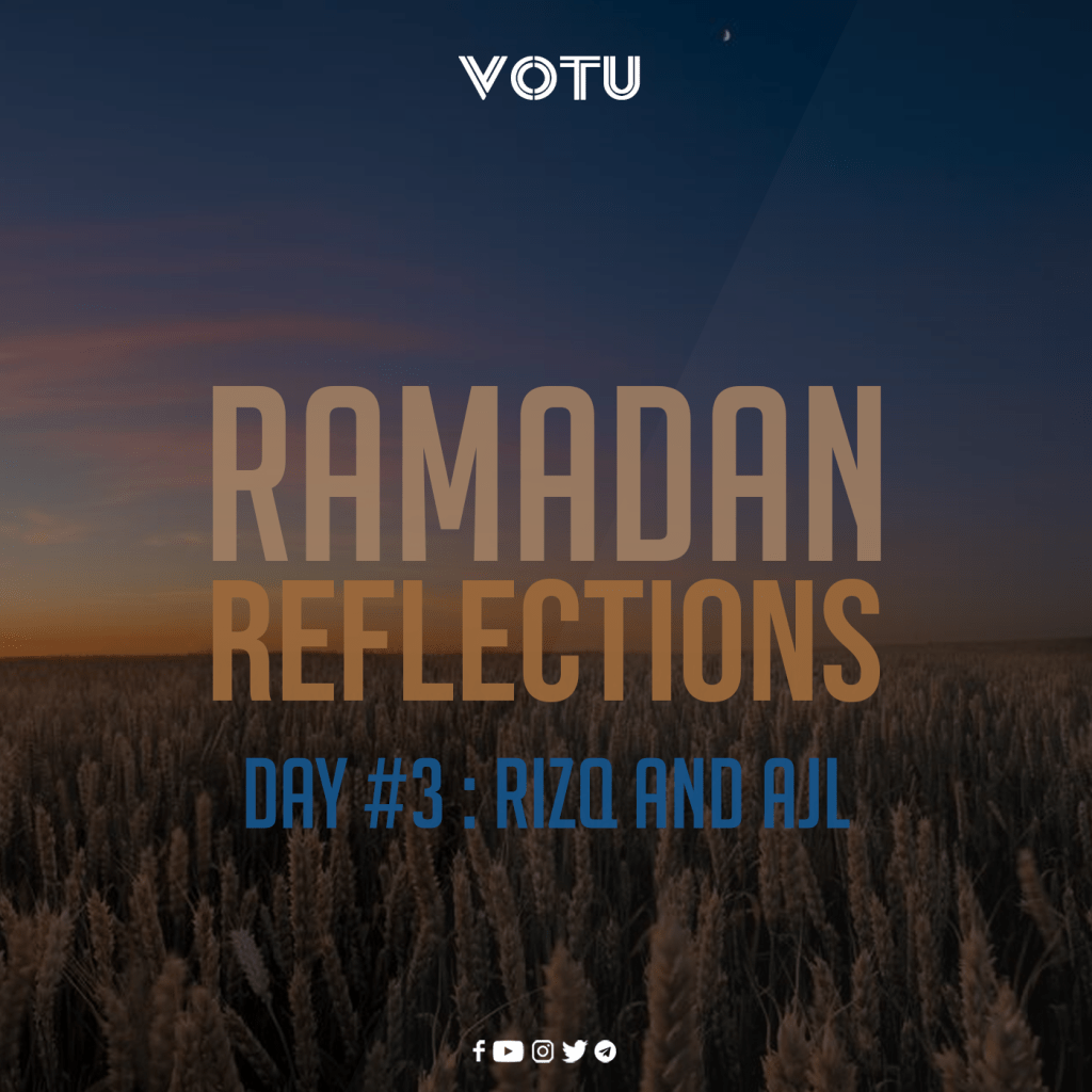 Ramadan Reflections Day #3 – Rizq and&nbsp;Ajl