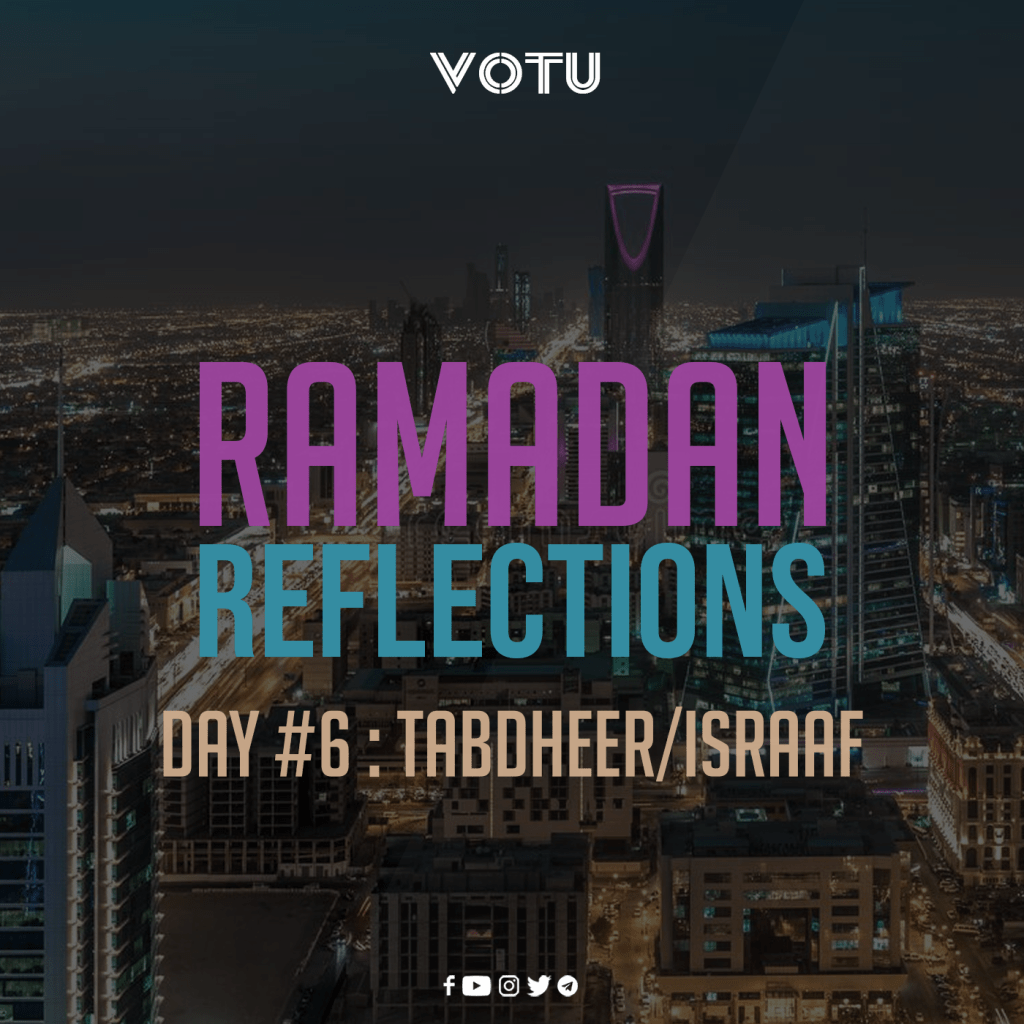 Ramadan Reflections Day #6 – Tabdheer /&nbsp;Israaf