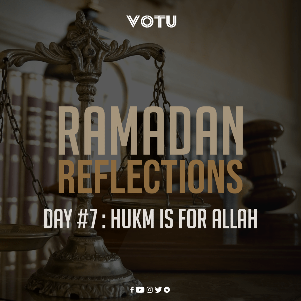 Ramadan Reflections Day #7 – Hukm is for&nbsp;Allah