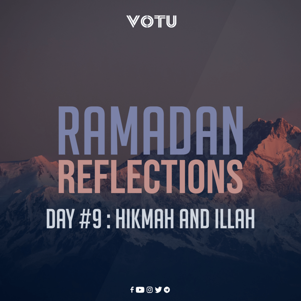 Ramadan Reflections Day #9 – Hikmah and&nbsp;Illah