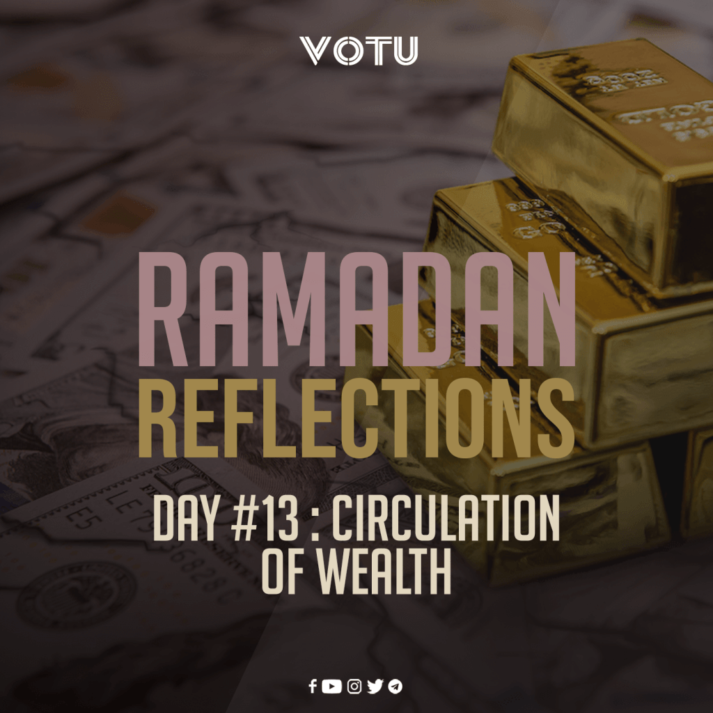 Ramadan Reflections Day #13 – Circulation of&nbsp;Wealth
