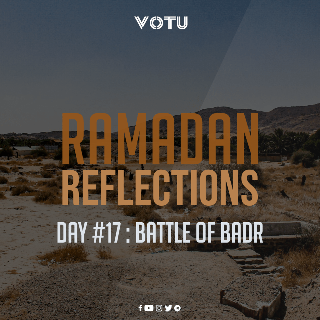 Ramadan Reflections Day #17 – Battle of&nbsp;Badr