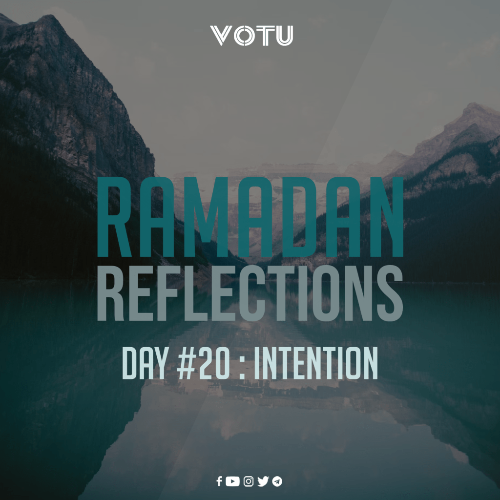 Ramadan Reflections Day #20 –&nbsp;Intention