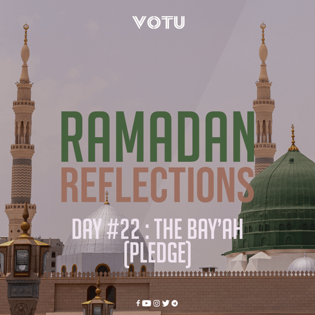 Ramadan Reflections Day #22 – The Bay’ah&nbsp;(Pledge)