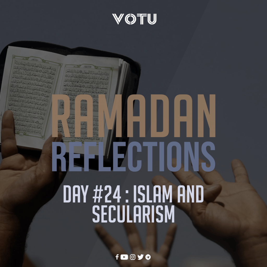 Ramadan Reflections Day #24 – Islam and&nbsp;Secularism