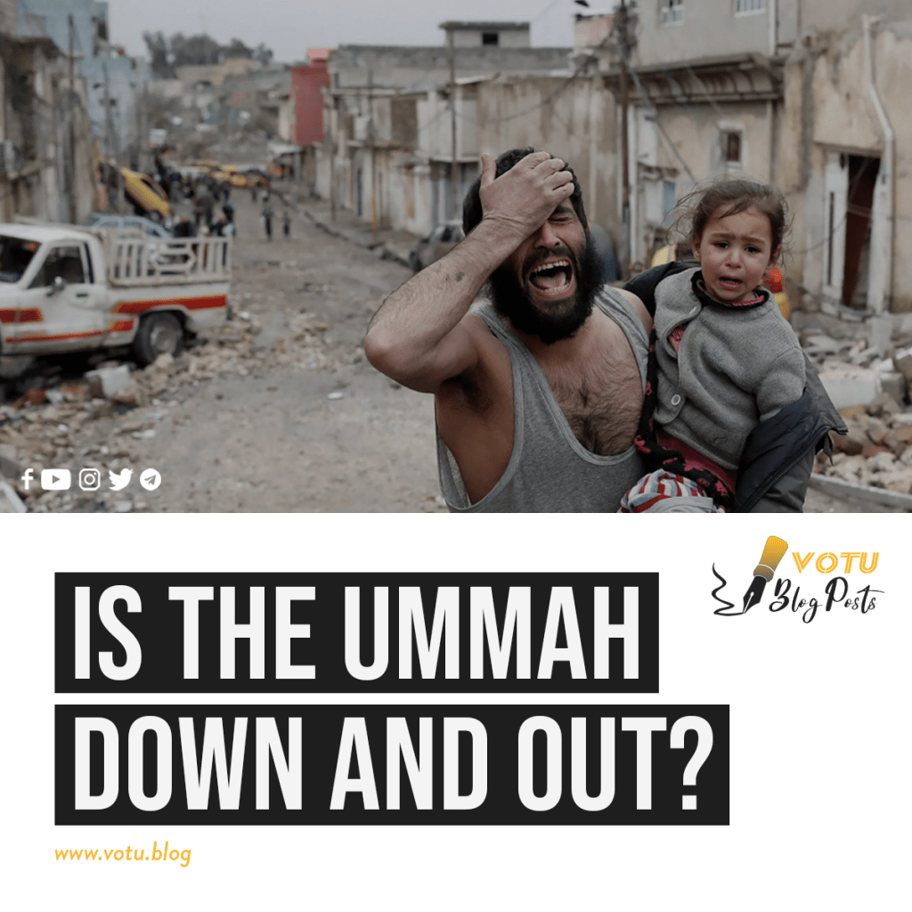 Is the Ummah Down and&nbsp;Out?